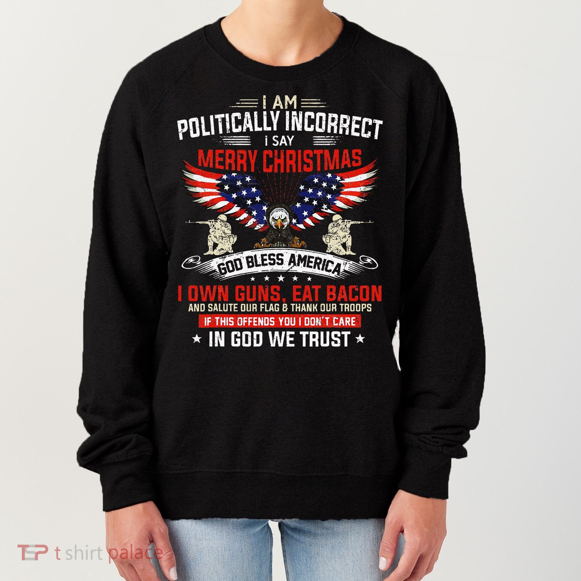 I Am Politically Incorrect God Bless American Christ Eagle Women's Sweatshirt