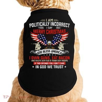 I Am Politically Incorrect God Bless American Christ Eagle Doggie Tank