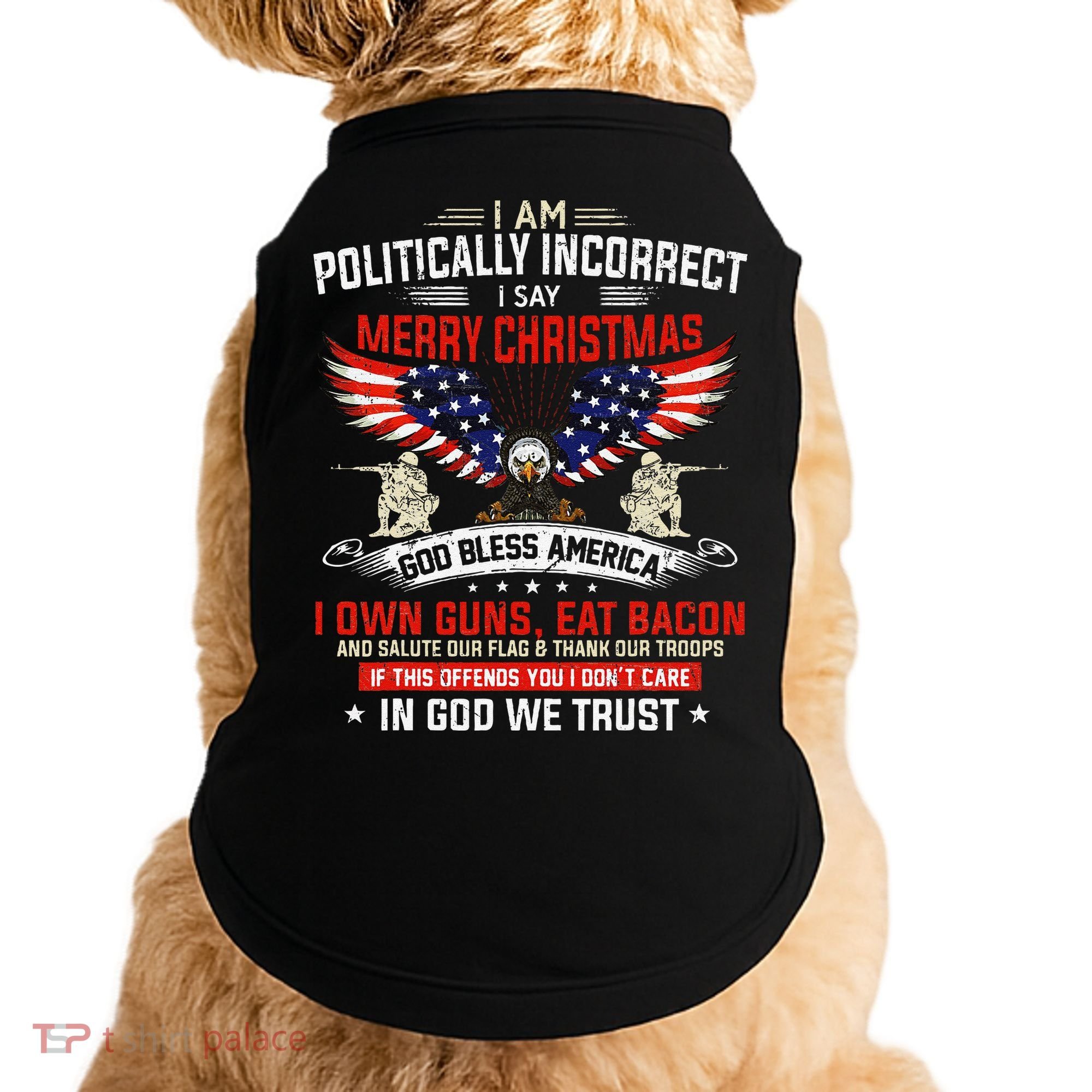 I Am Politically Incorrect God Bless American Christ Eagle Doggie Tank