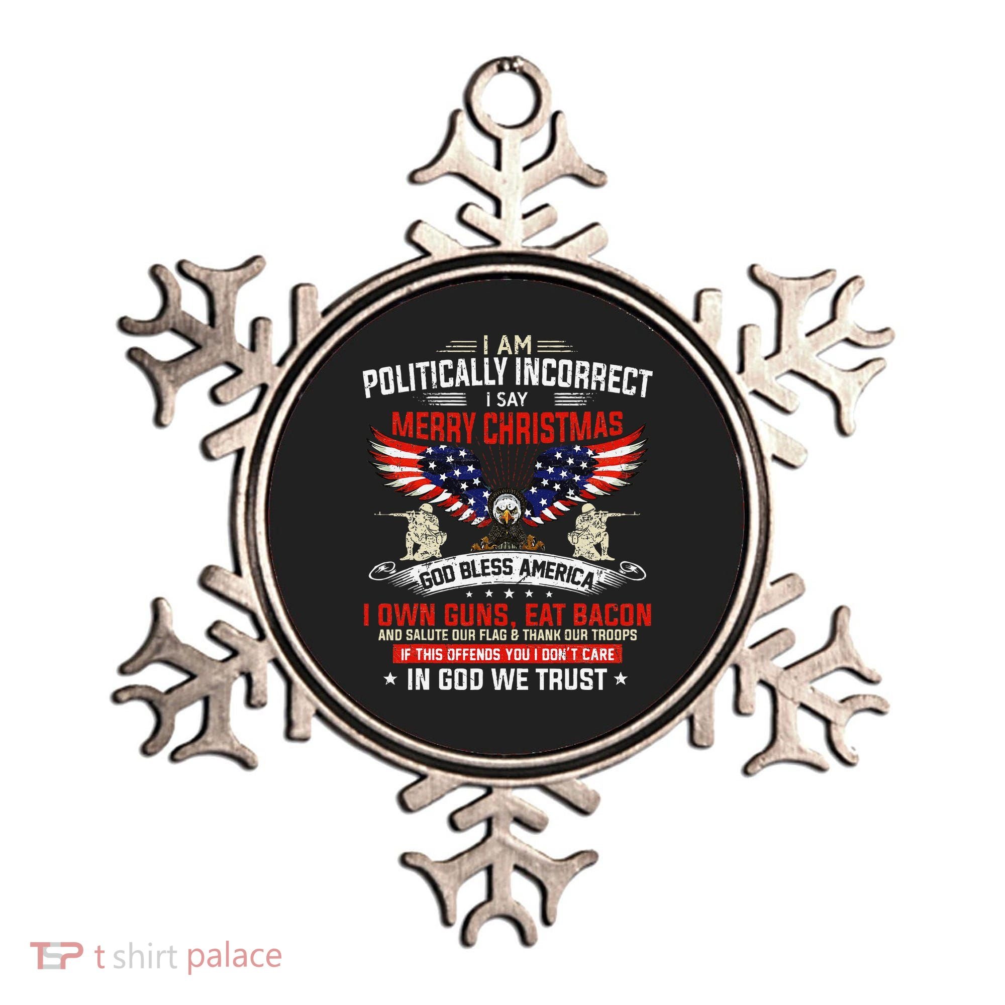 I Am Politically Incorrect God Bless American Christ Eagle Ornament