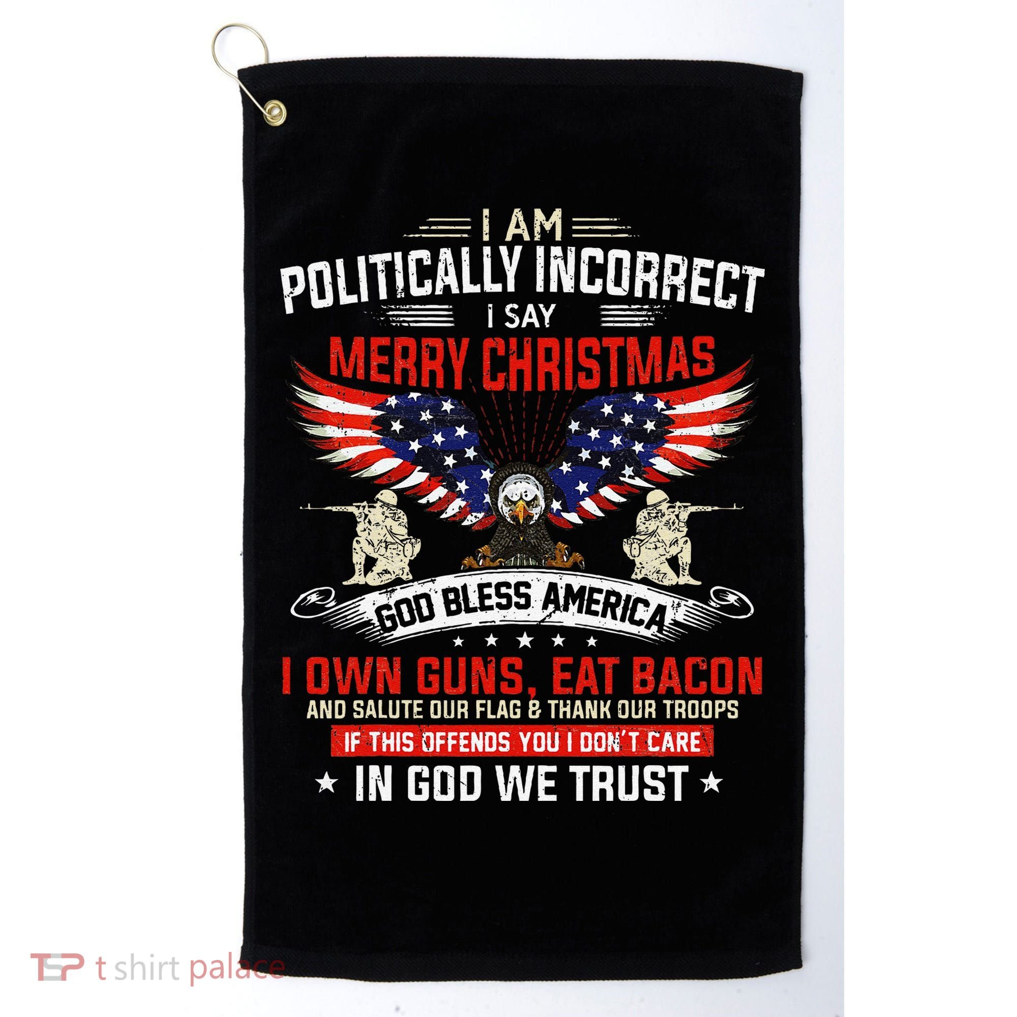 I Am Politically Incorrect God Bless American Christ Eagle Golf Towel