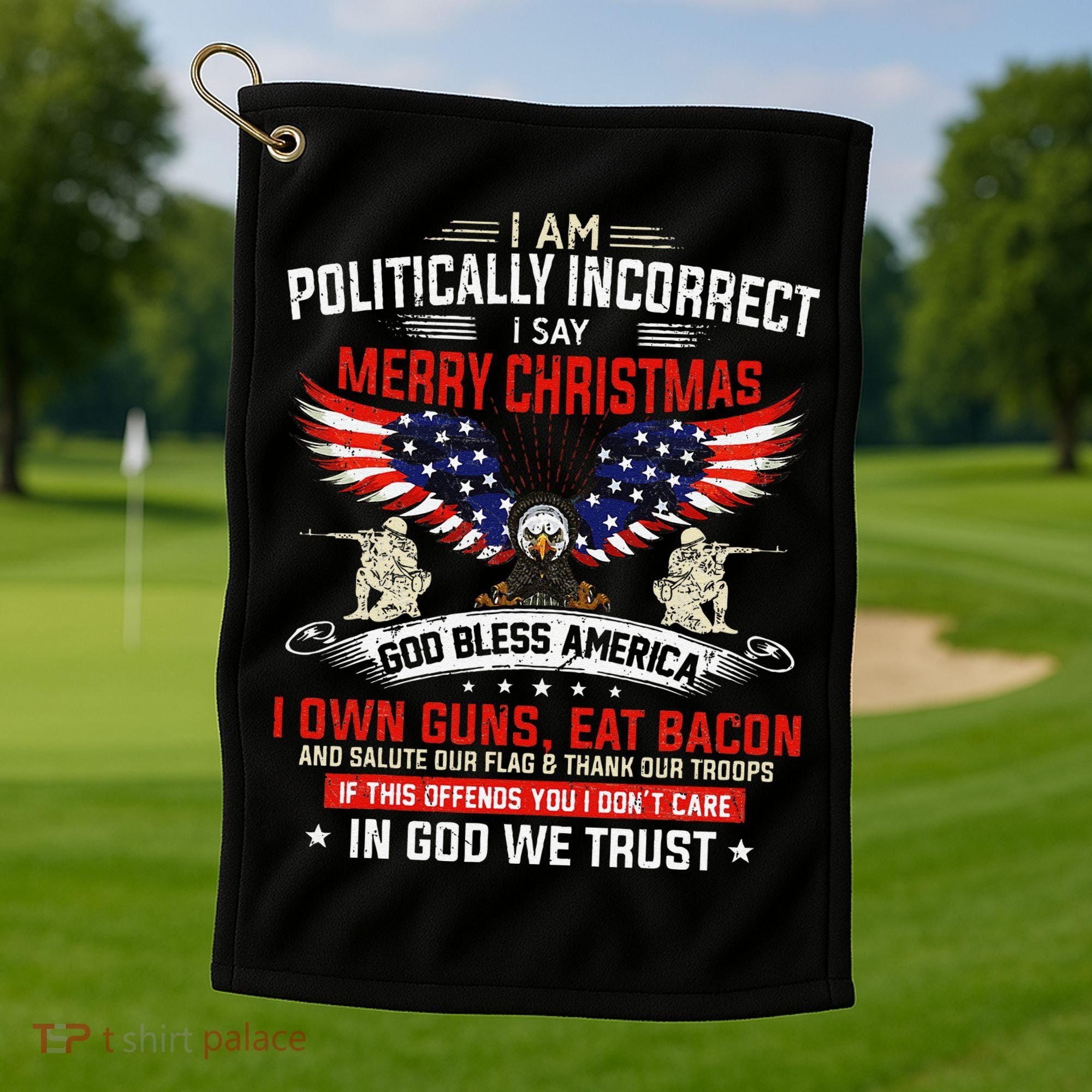 I Am Politically Incorrect God Bless American Christ Eagle Golf Towel