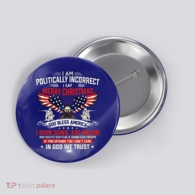 I Am Politically Incorrect God Bless American Christ Eagle Button