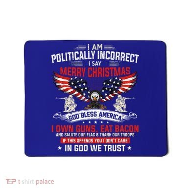 I Am Politically Incorrect God Bless American Christ Eagle Mousepad
