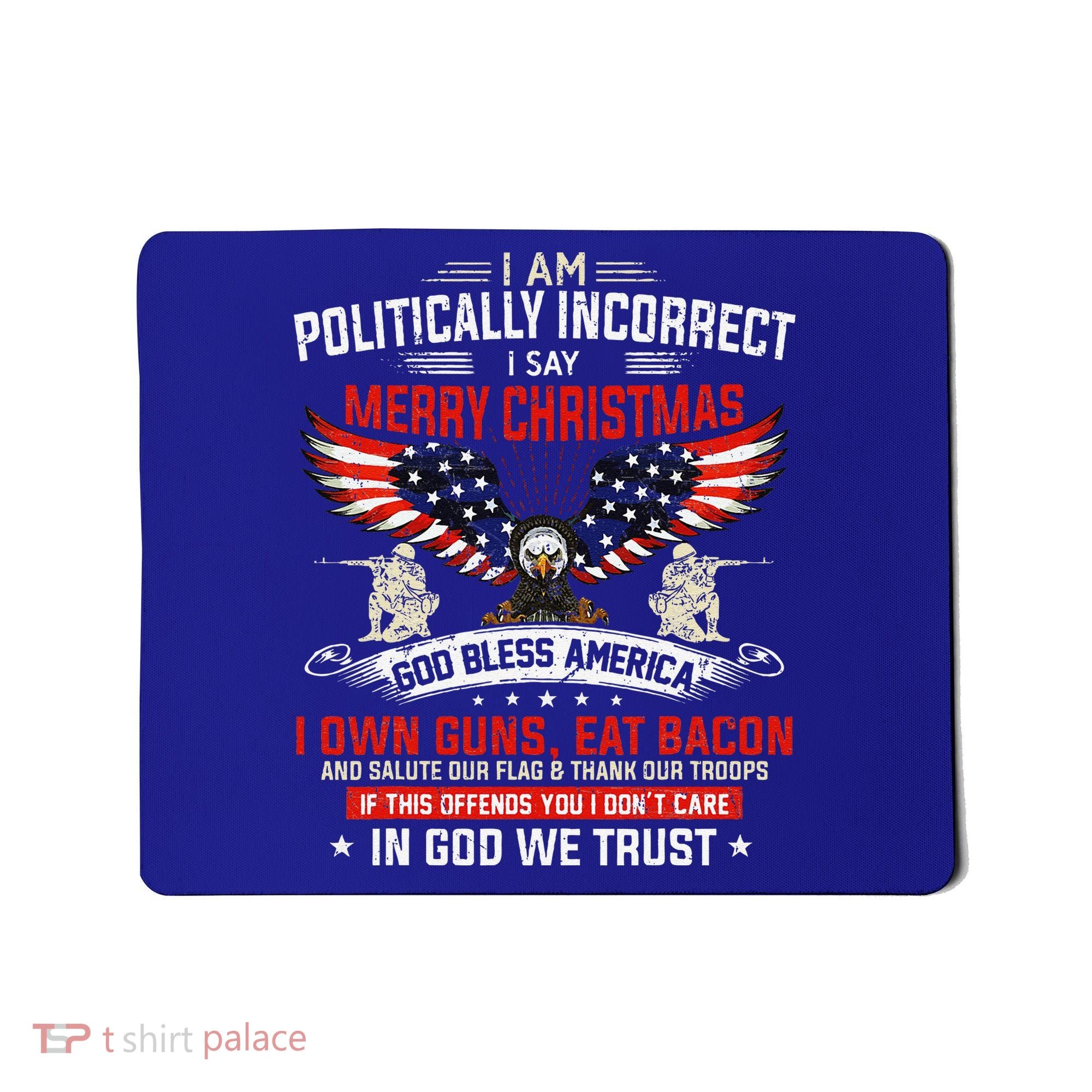 I Am Politically Incorrect God Bless American Christ Eagle Mousepad
