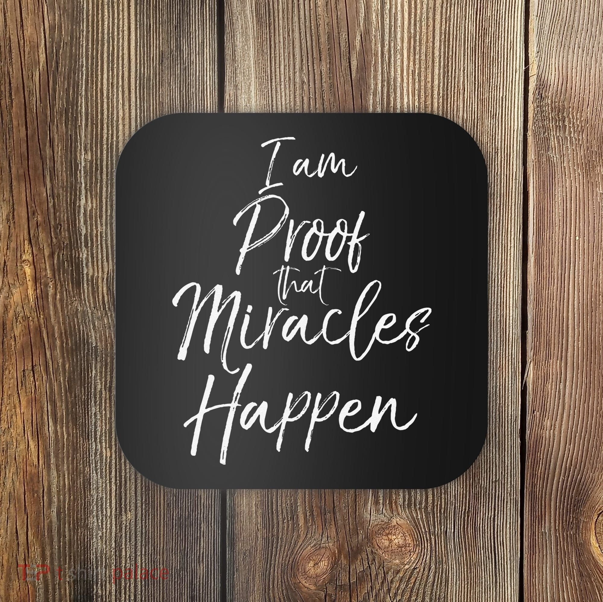 I Am Proof That Miracles Happen Fun Cute Christian Coaster