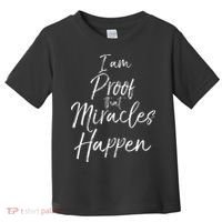 I Am Proof That Miracles Happen Fun Cute Christian Toddler T-Shirt thumb 0