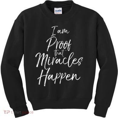 I Am Proof That Miracles Happen Fun Cute Christian Kids Sweatshirt