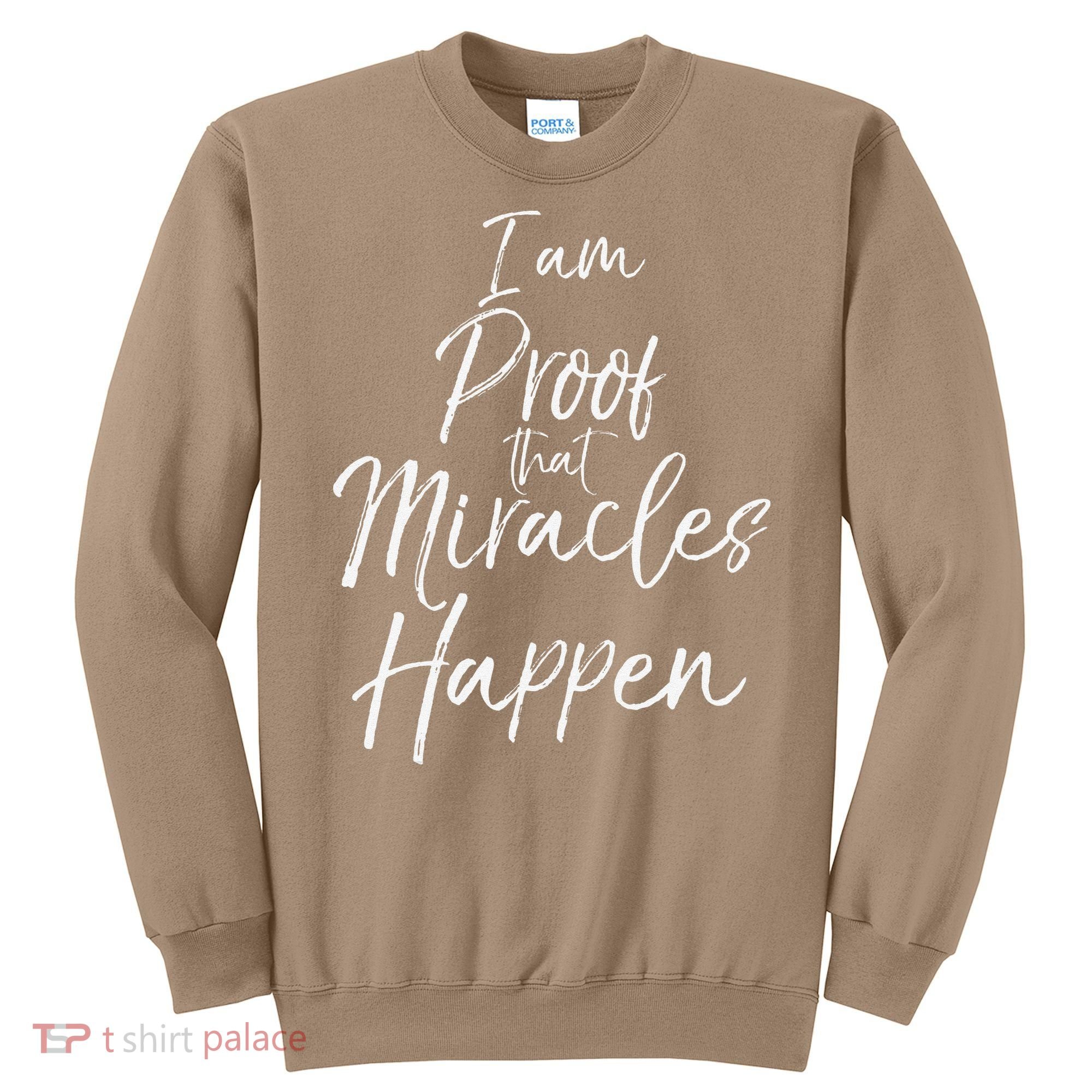 I Am Proof That Miracles Happen Fun Cute Christian Sweatshirt
