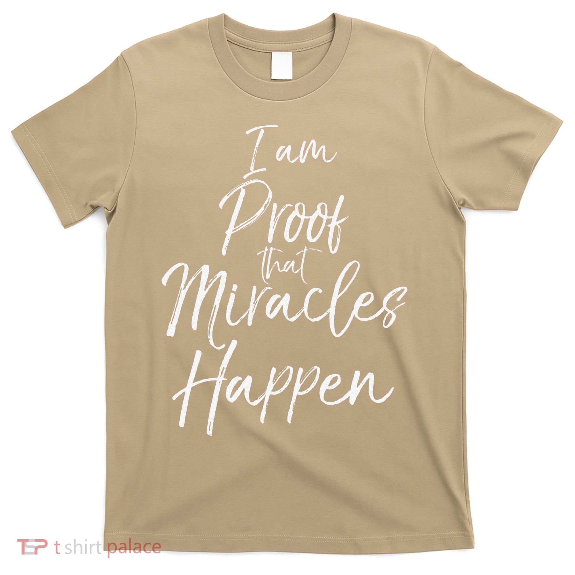 I Am Proof That Miracles Happen Fun Cute Christian T-Shirt