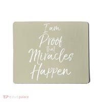 I Am Proof That Miracles Happen Fun Cute Christian Mousepad thumb 0