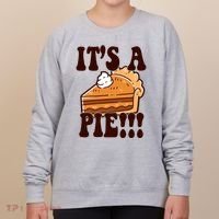 Its A Pie Funny Thanksgiving Women's Sweatshirt thumb 0