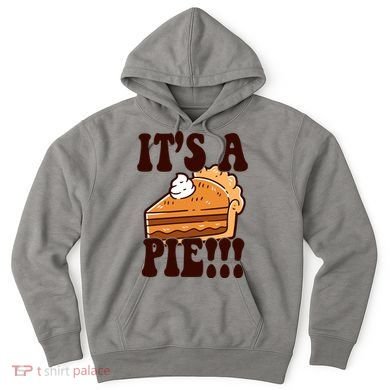 Its A Pie Funny Thanksgiving Hoodie