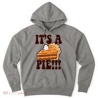 Its A Pie Funny Thanksgiving Hoodie thumb 0