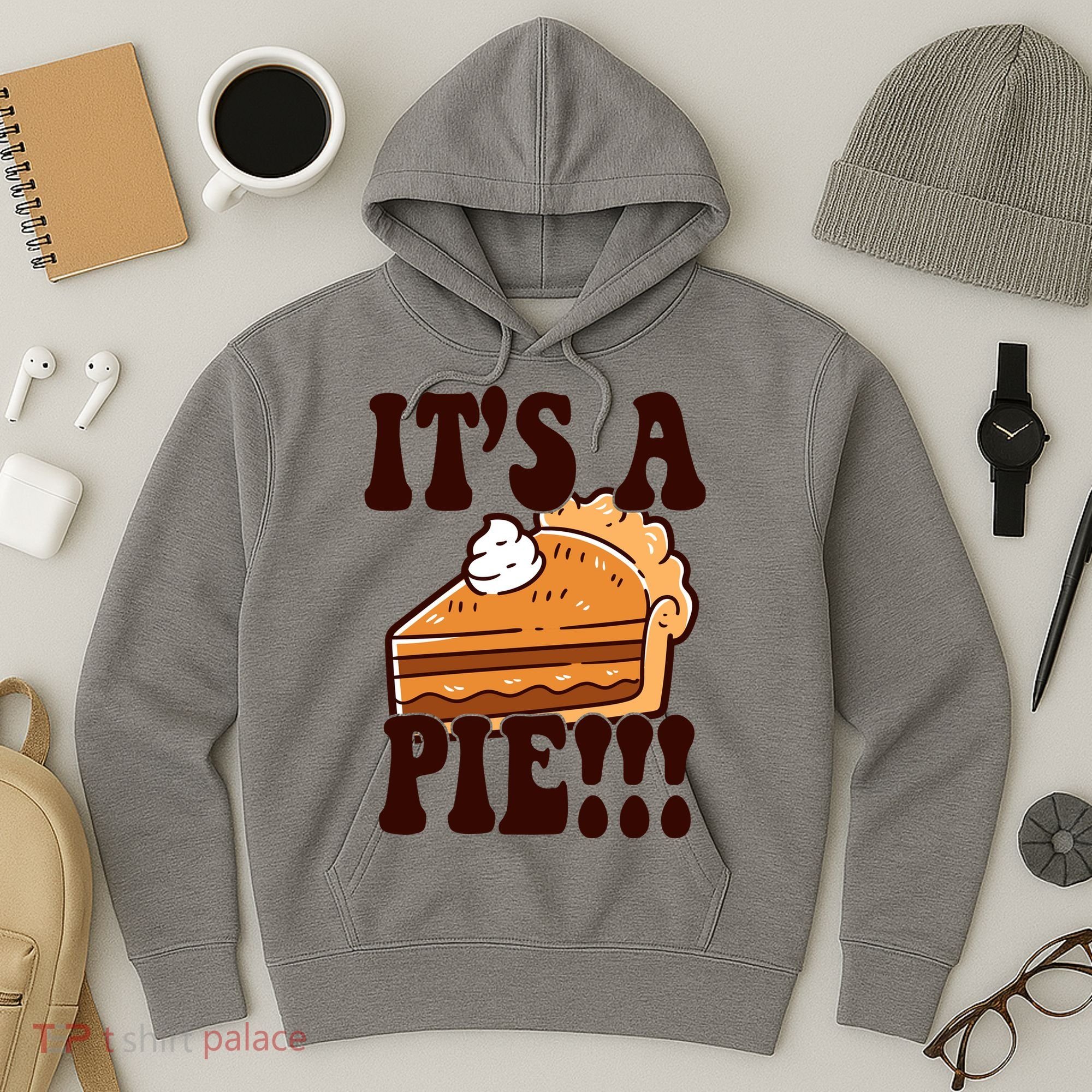 Its A Pie Funny Thanksgiving Hoodie