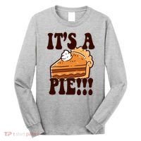 Its A Pie Funny Thanksgiving Long Sleeve Shirt thumb 0