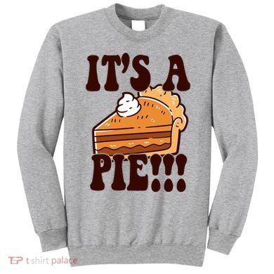 Its A Pie Funny Thanksgiving Sweatshirt