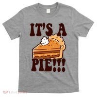 Its A Pie Funny Thanksgiving T-Shirt thumb 0