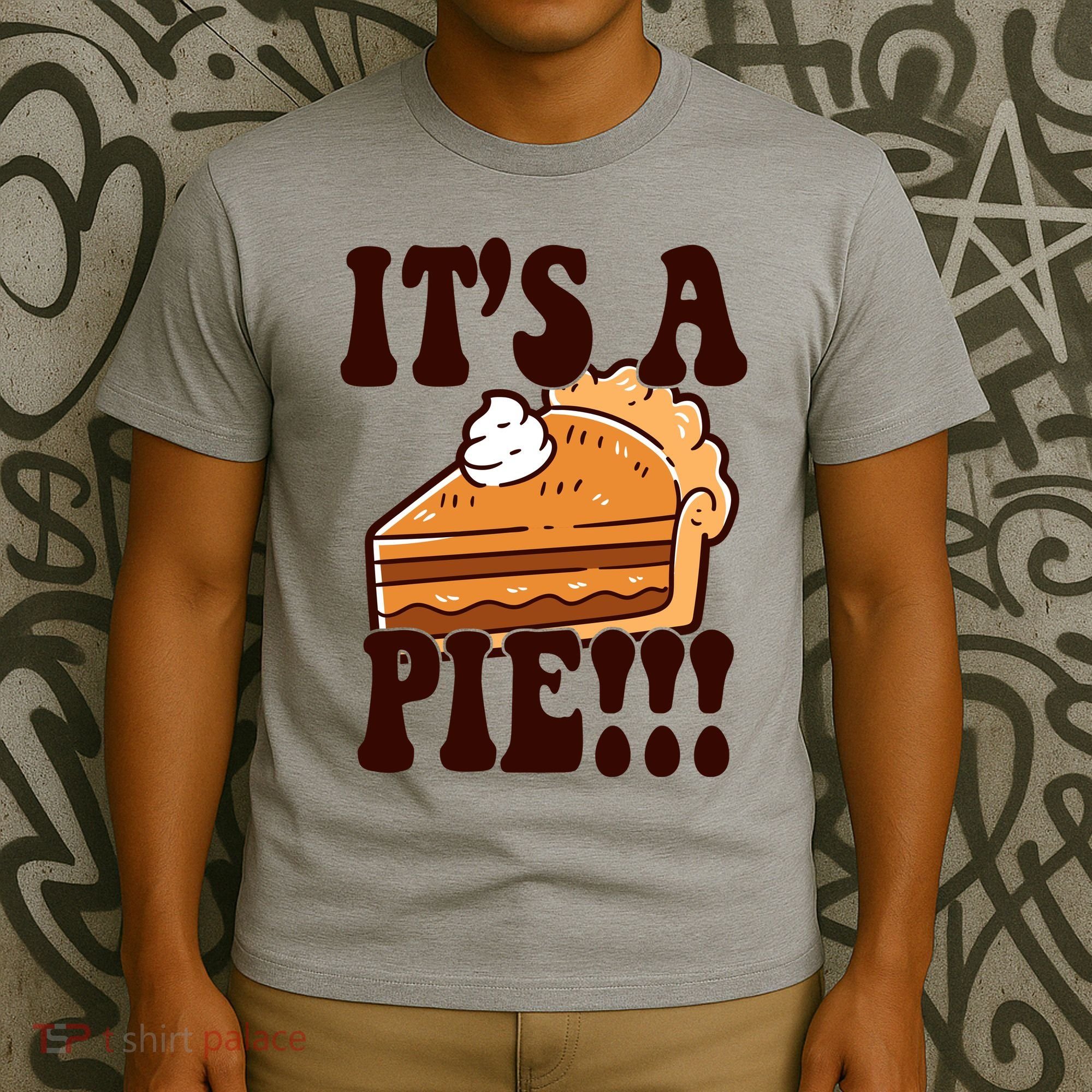 Its A Pie Funny Thanksgiving T-Shirt