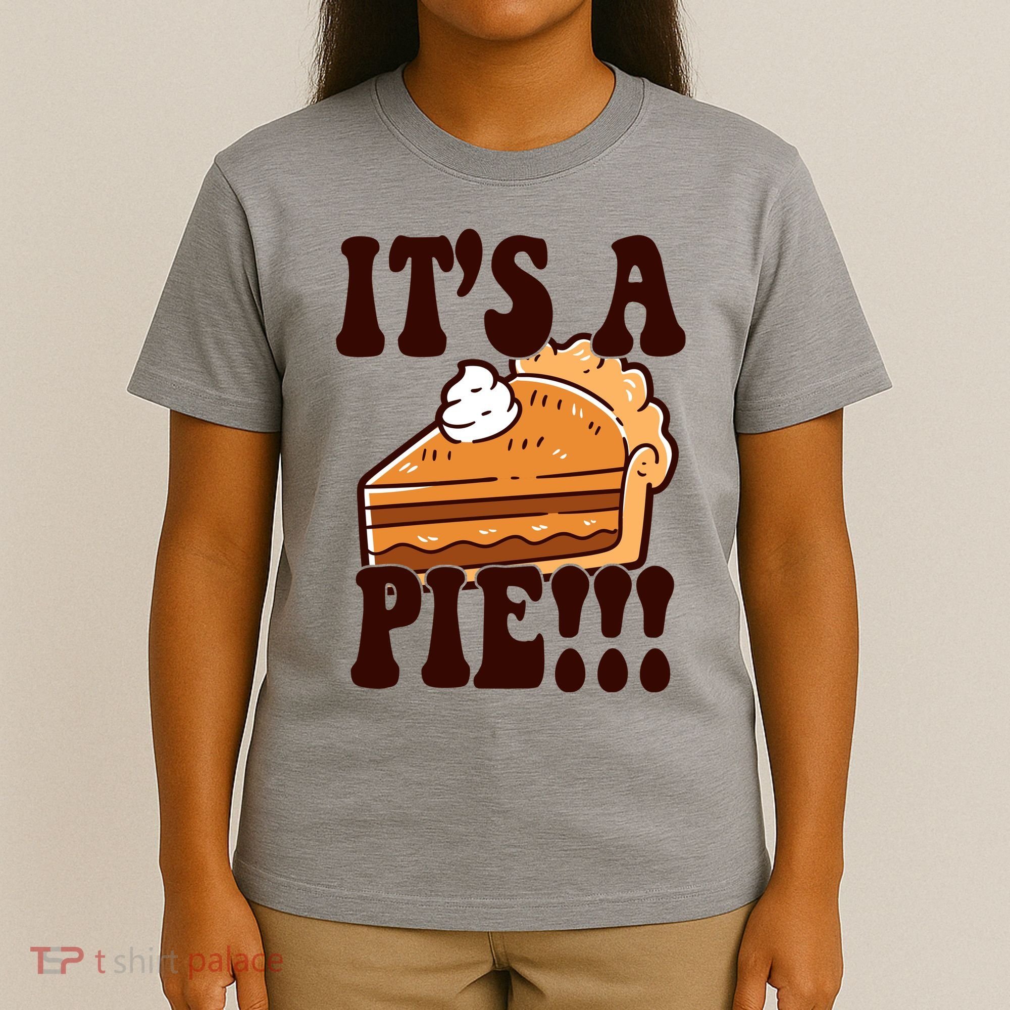 Its A Pie Funny Thanksgiving T-Shirt
