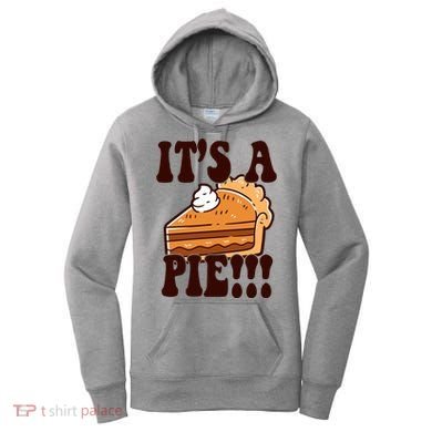 Its A Pie Funny Thanksgiving Women's Hoodie