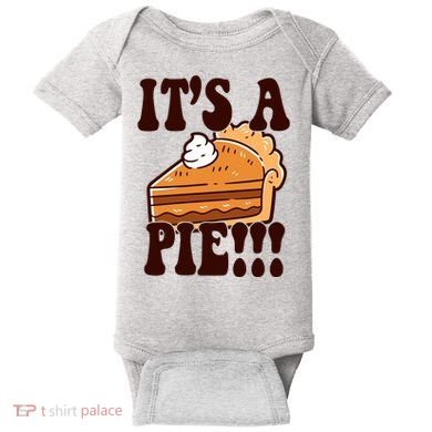 Its A Pie Funny Thanksgiving Baby Bodysuit