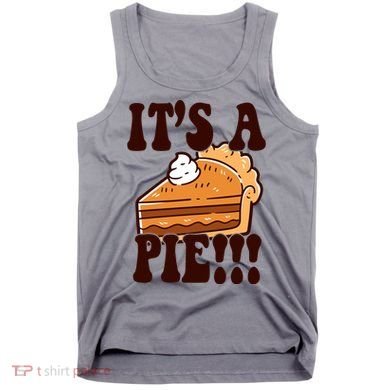 Its A Pie Funny Thanksgiving Tank Top