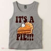 Its A Pie Funny Thanksgiving Tank Top thumb 2
