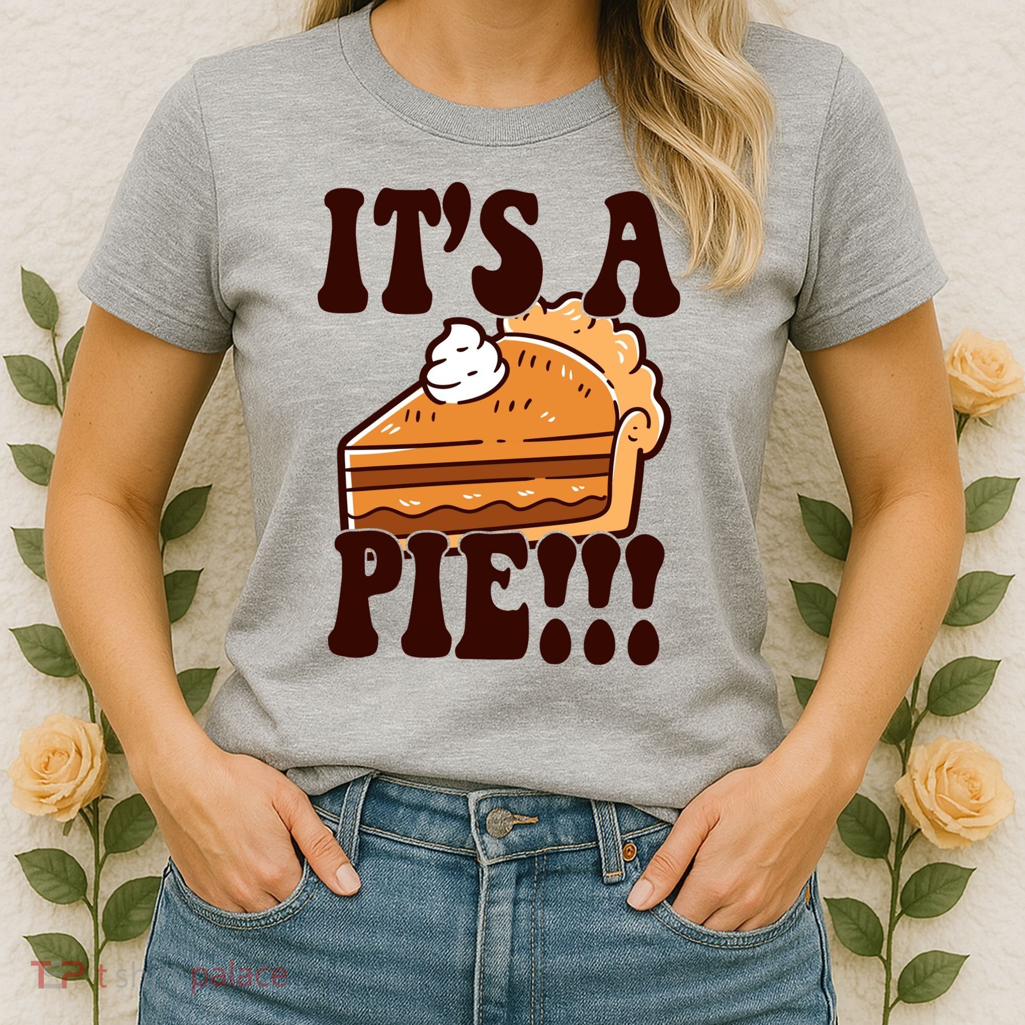 Its A Pie Funny Thanksgiving Women's T-Shirt