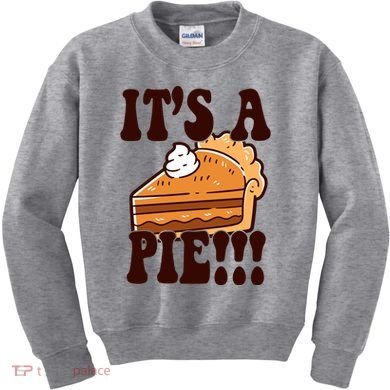 Its A Pie Funny Thanksgiving Kids Sweatshirt