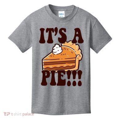 Its A Pie Funny Thanksgiving Kids T-Shirt