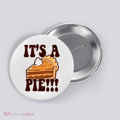 Its A Pie Funny Thanksgiving Button