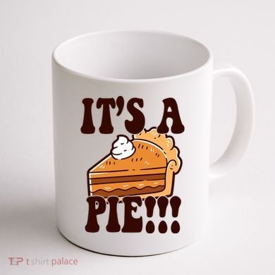 Its A Pie Funny Thanksgiving Coffee Mug back