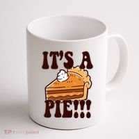 Its A Pie Funny Thanksgiving Coffee Mug thumb 1