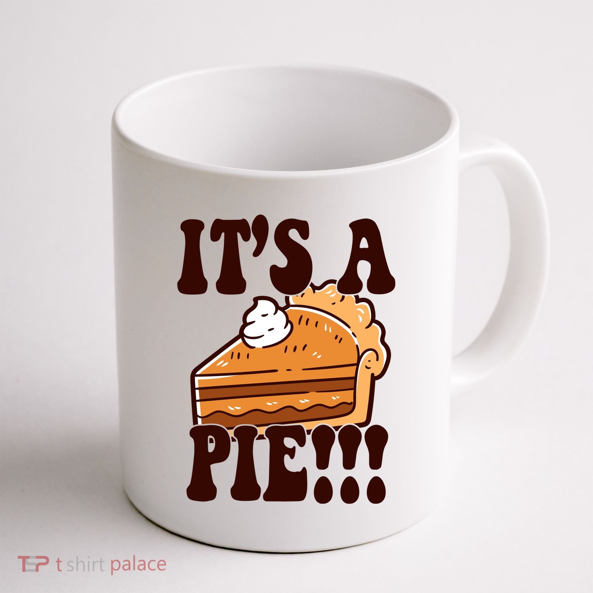 Its A Pie Funny Thanksgiving Coffee Mug