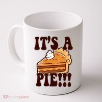 Its A Pie Funny Thanksgiving Coffee Mug thumb 0