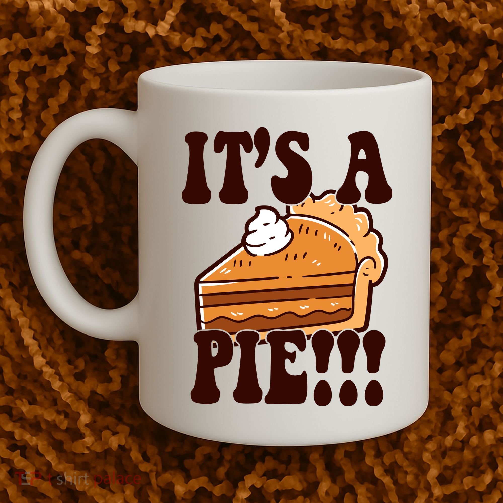 Its A Pie Funny Thanksgiving Coffee Mug