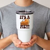 Its A Pie Funny Thanksgiving Tumbler thumb 2