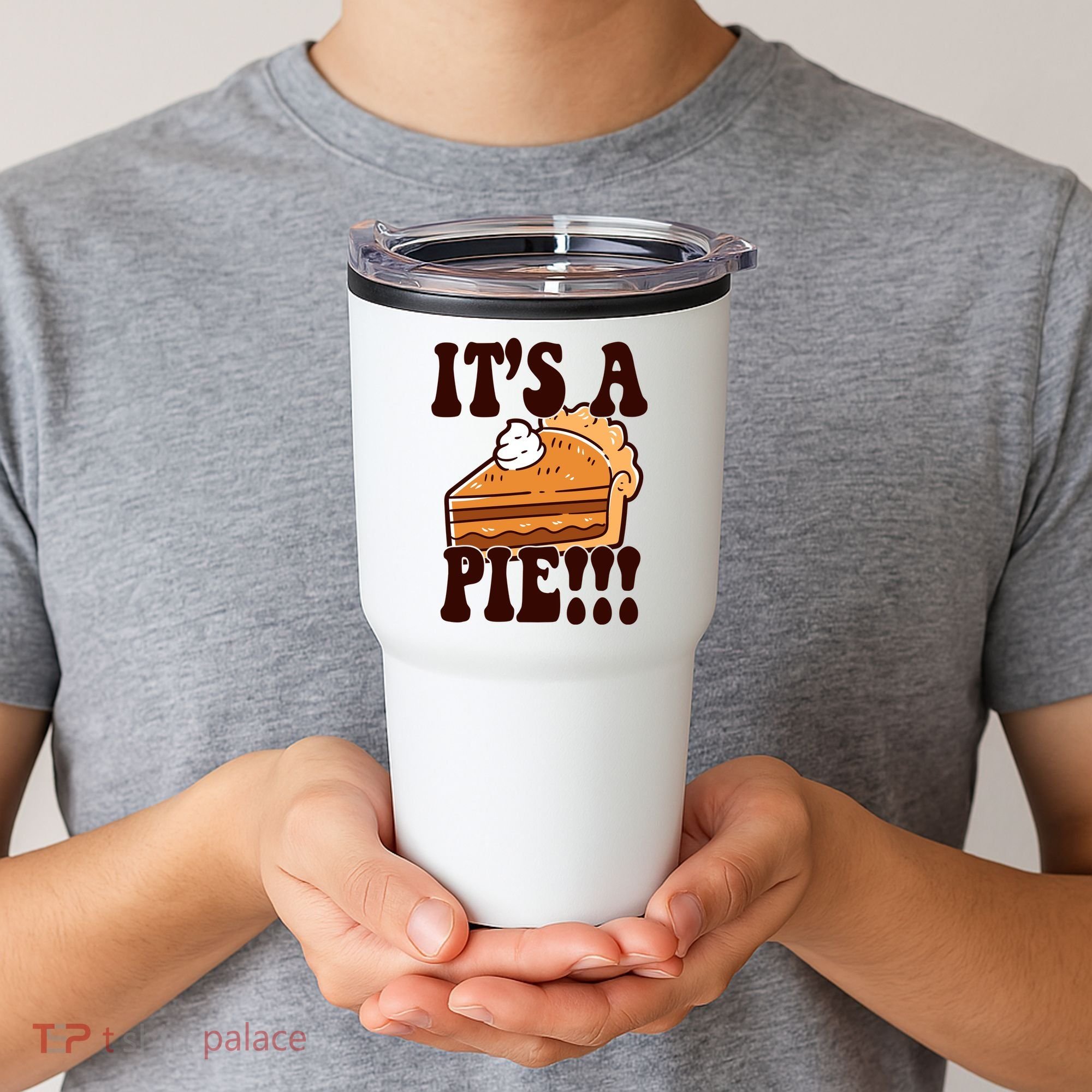 Its A Pie Funny Thanksgiving Tumbler