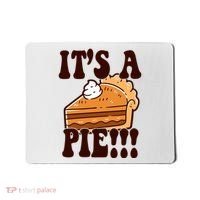 Its A Pie Funny Thanksgiving Mousepad thumb 0