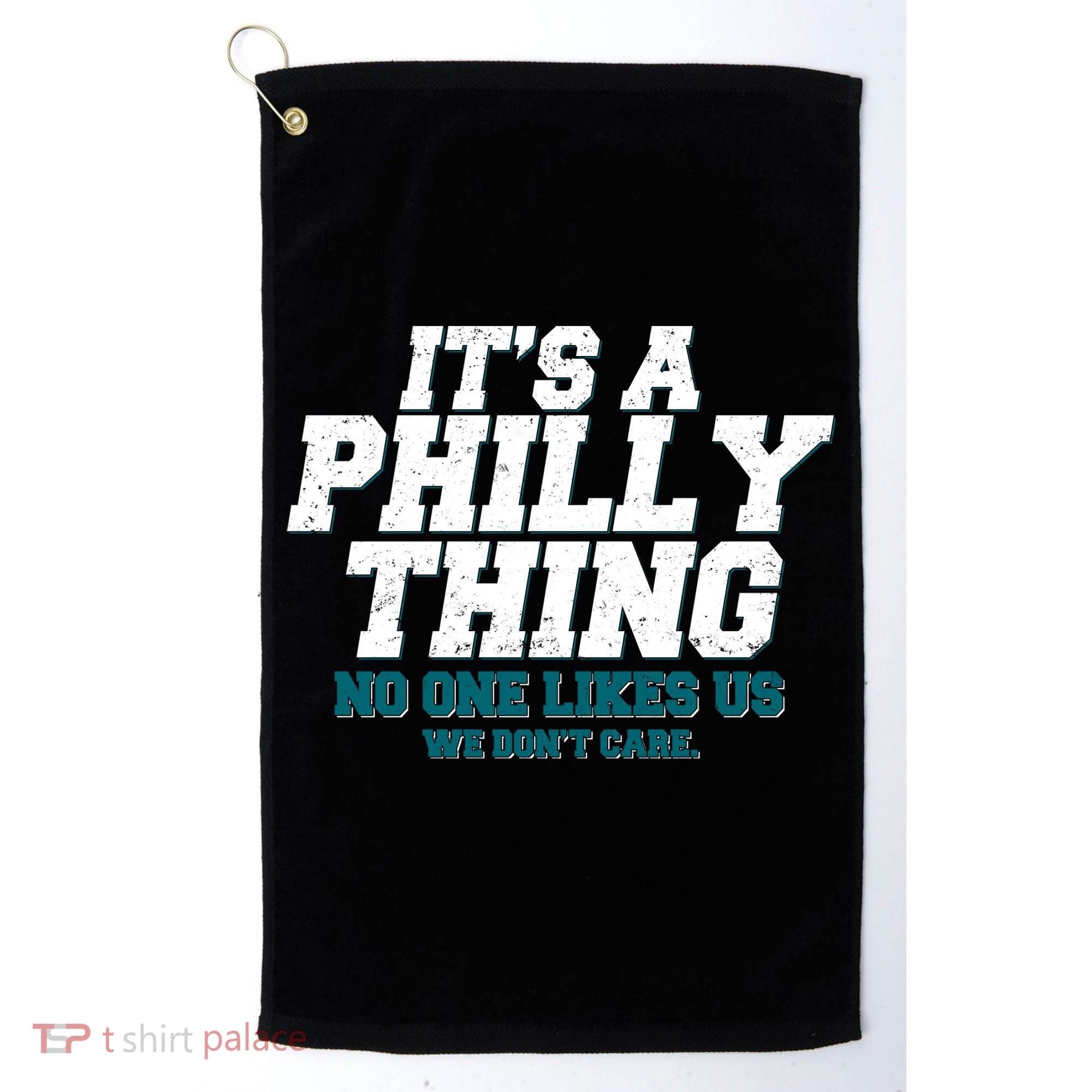 It's A Philly Thing No One Likes Us We Don't Care Football Fan Golf Towel