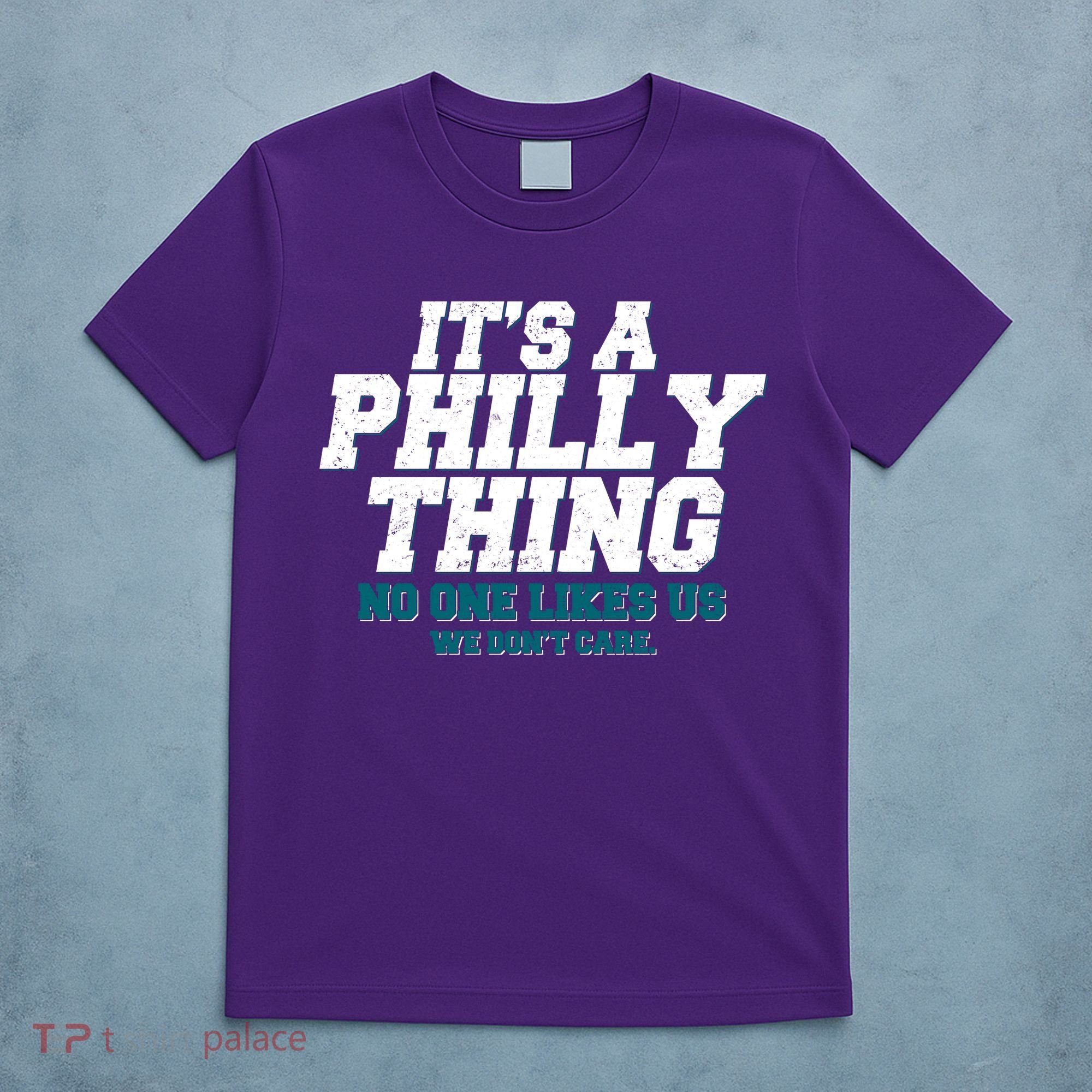 It's A Philly Thing No One Likes Us We Don't Care Football Fan T-Shirt
