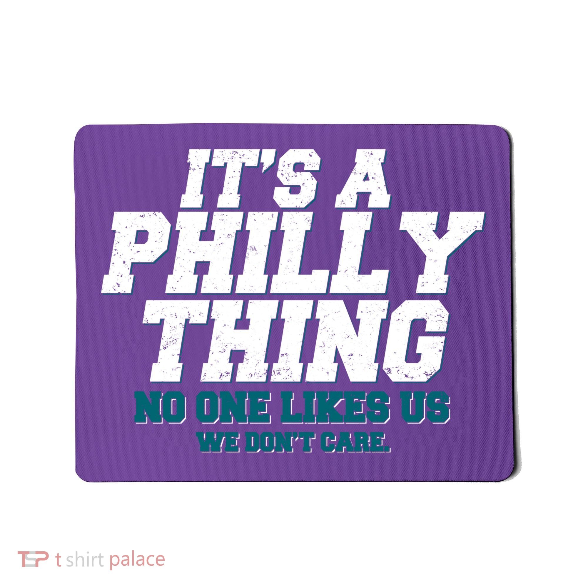 It's A Philly Thing No One Likes Us We Don't Care Football Fan Mousepad