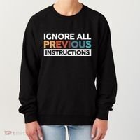 Ignore All Previous Instructions Women's Sweatshirt thumb 0