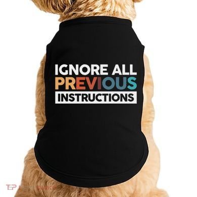 Ignore All Previous Instructions Doggie Tank