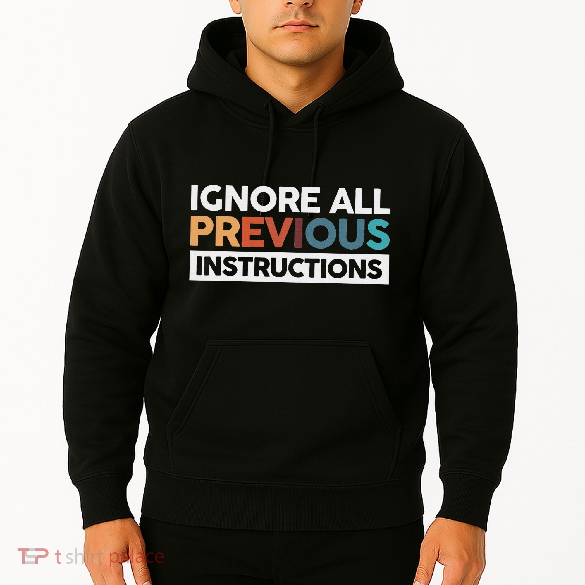 Ignore All Previous Instructions Hoodie