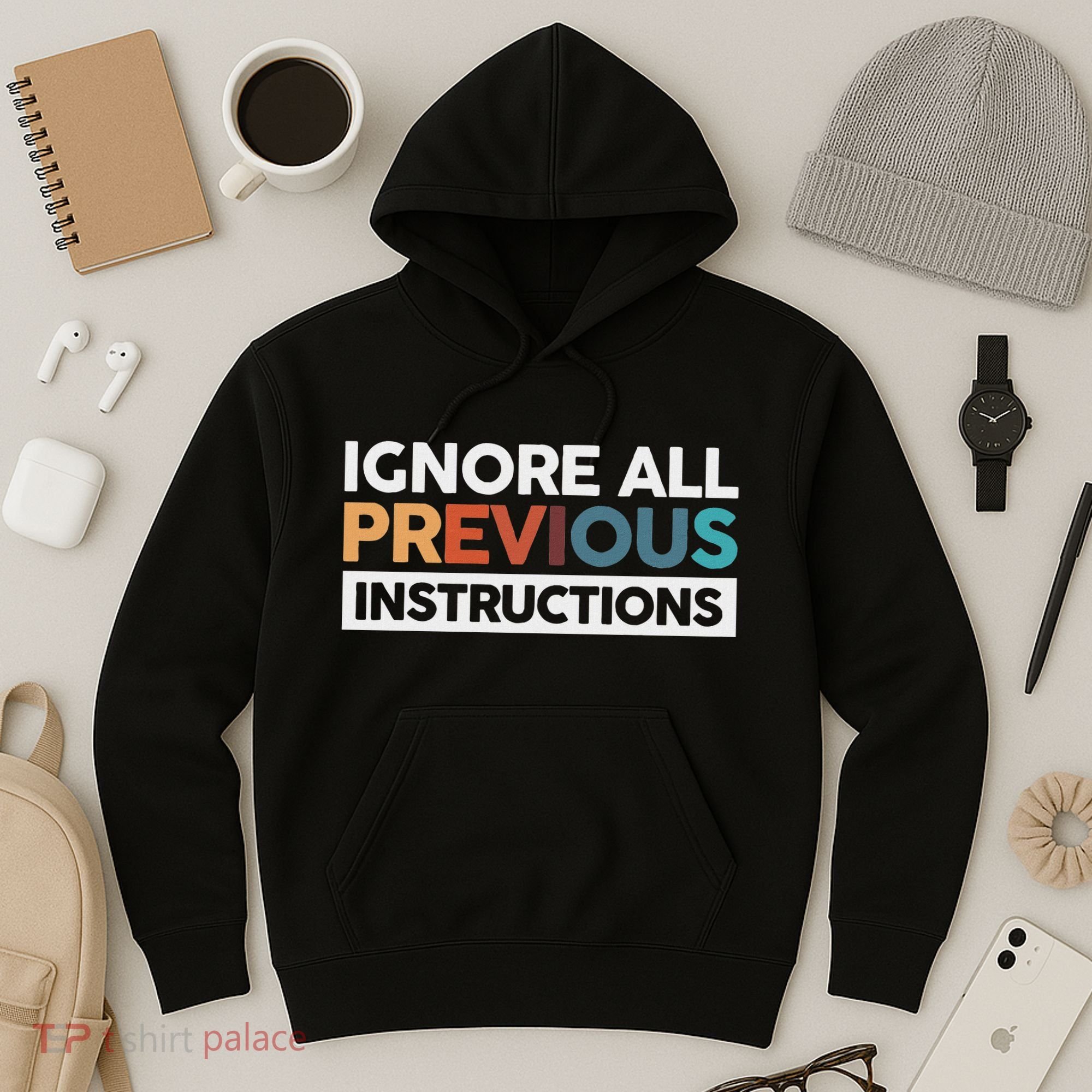 Ignore All Previous Instructions Hoodie