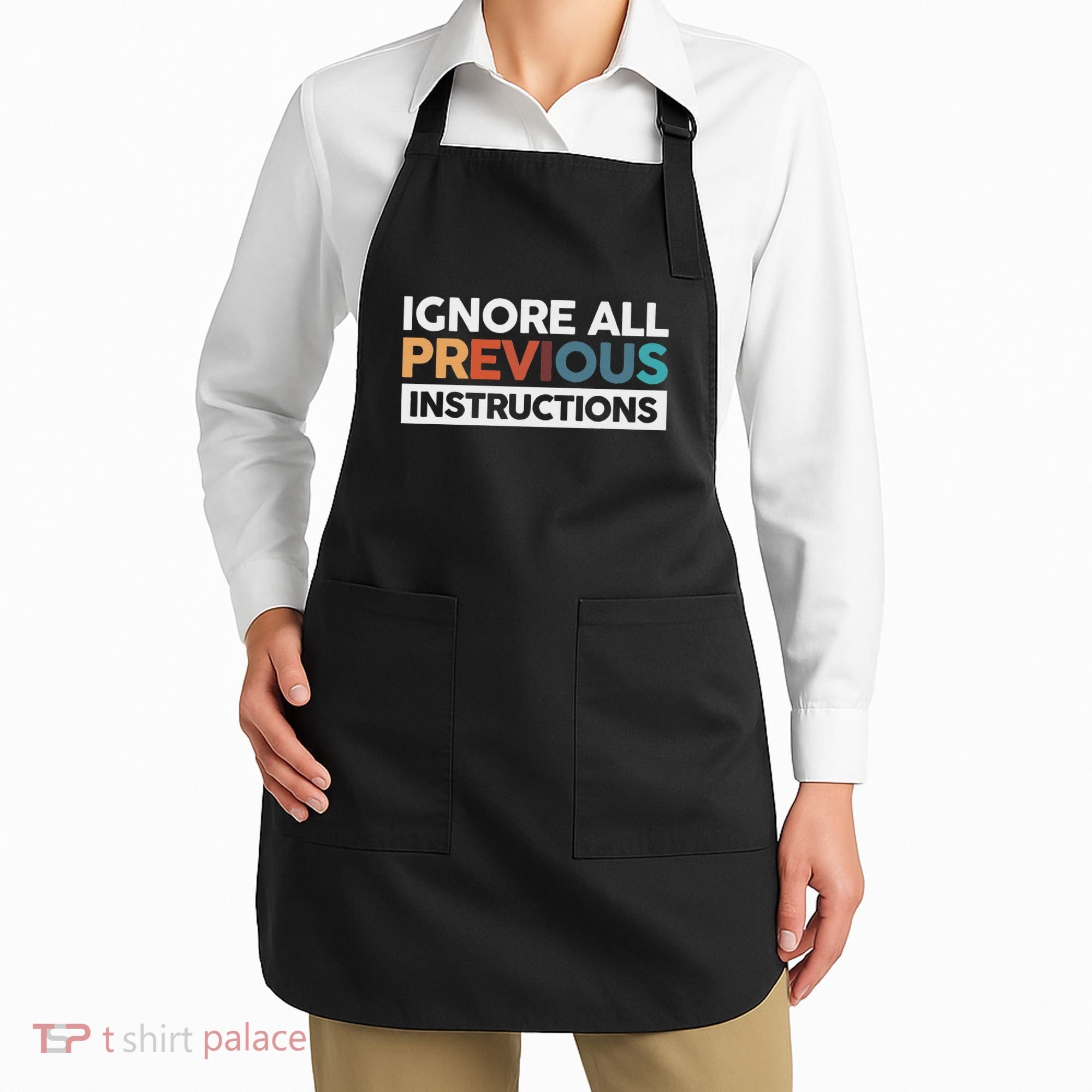 Ignore All Previous Instructions Apron