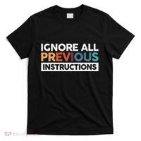 Ignore All Previous Instructions T-Shirt thumb 0