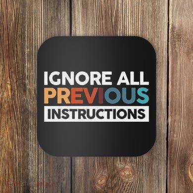 Ignore All Previous Instructions Coaster
